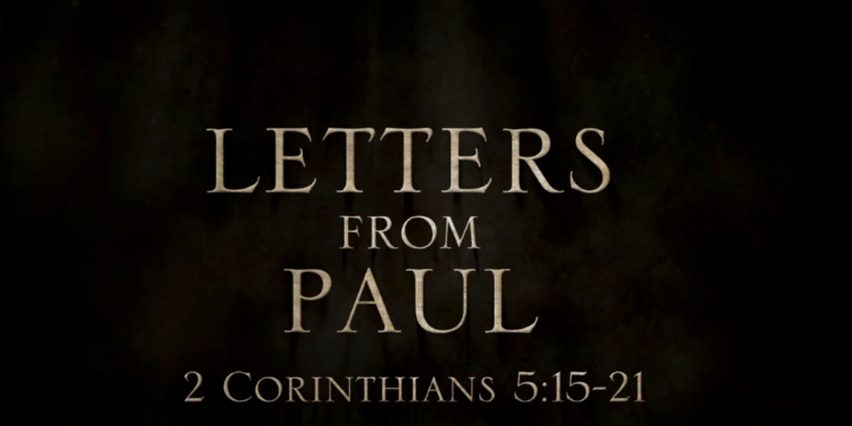 letters-from-paul-episode-3-2-corinthians-515-21